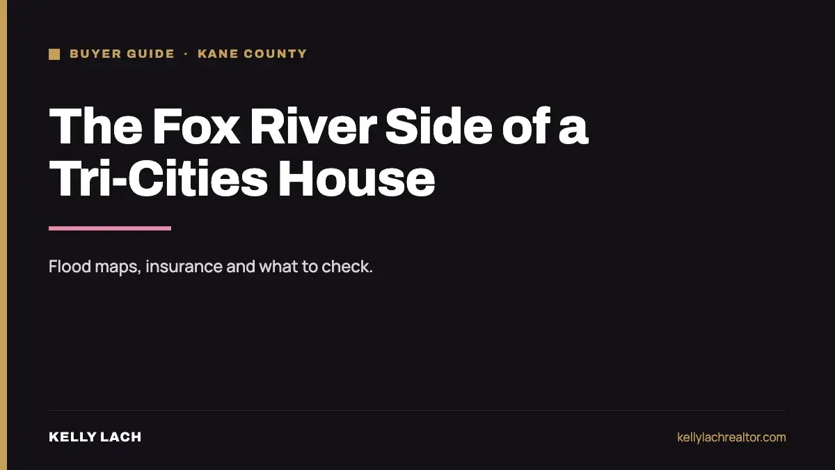 Fox River flood plain check for Kane County homes, what a buyer verifies before the contract firms up