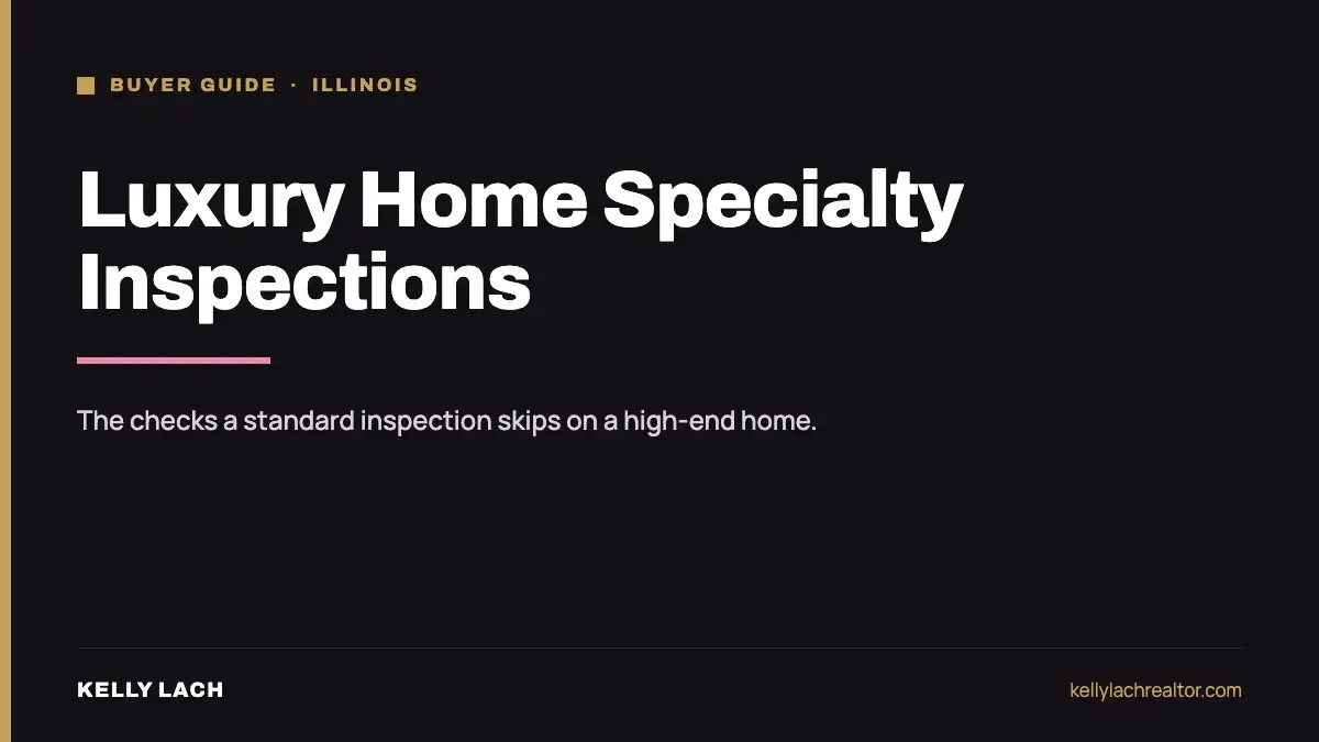 Luxury home specialty inspections in Illinois, the checks a standard inspection skips