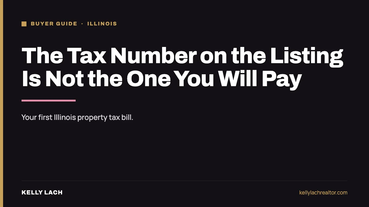 Property tax bill first year after buying in Illinois, what the listing tax figure does and does not tell a Kane County buyer